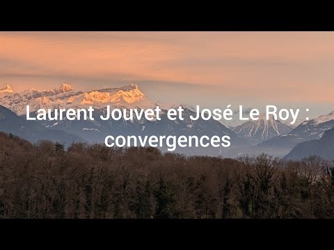 Laurent Jouvet et José Le Roy : convergences