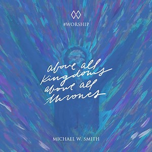 Above all kingdoms. Above all thrones. Listen: https://slinky.to/WorshipForeverLive #AboveAll #Worship #WorshipForever | Michael W. Smith