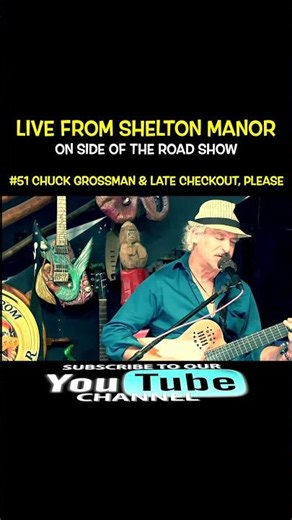 Chuck Grossman & Late Checkout, Please on Live From Shelton Manor Episode 51