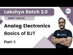 Lakshya Batch 2.0 | Analog Electronics | Basics of BJT - 1 | Ankit Goyal | GATE 2023