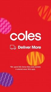 Select a Deliver More slot and get set for your Easter away. | Coles
