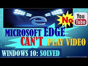 Solved- Microsoft Edge couldn’t play YouTube video in windows 10.