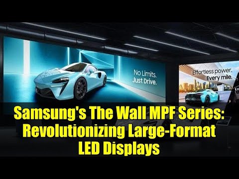 Samsung's The Wall MPF Series: Revolutionizing Large-Format LED Displays