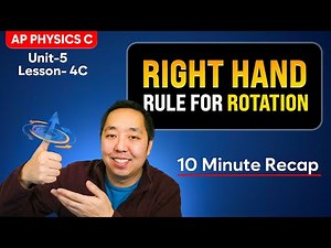 Right Hand Rule for Rotation Explained | AP Physics C - Unit 5 - Lesson 4C