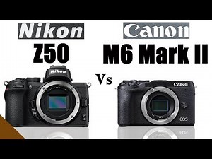 Nikon Z50 vs Canon EOS M6 Mark II