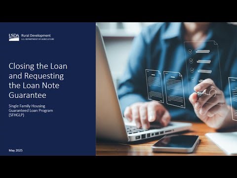 USDA SFHGLP Loan Training: Closing the Loan and Requesting the Loan Note Guarantee