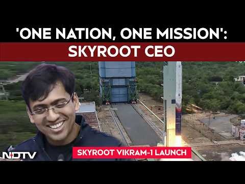 Skyroot Vikram-1 Launch | 'One Nation, One Mission': Skyroot CEO After Historic Vikram-1 Launch
