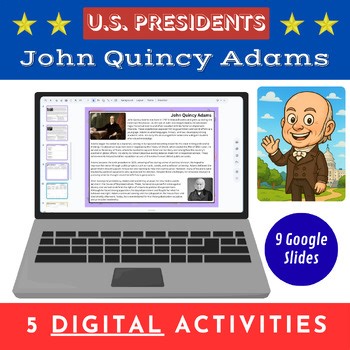 U.S. Presidents - John Quincy Adams - 9 Digital Slides - 5 activities