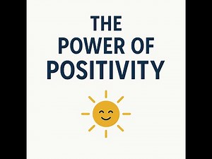 The Power of Positivity: How to Stay Optimistic and Strong Every Day