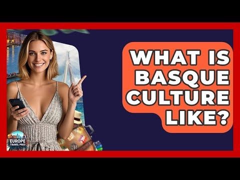 What Is Basque Culture Like? - Europe Travel Pros