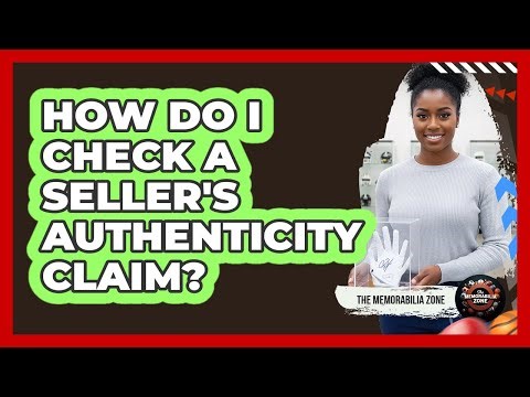 How Do I Check A Seller's Authenticity Claim?