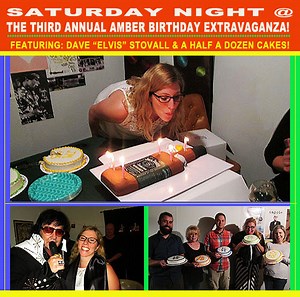 Saturday Night @ The Third Annual Amber Birthday Extravaganza! Featuring Dave “Elvis” Stovall And A Half A Dozen Birthday Cakes! — Meanwhile, Back In Peoria...