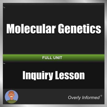 Molecular Genetics Complete Inquiry-Based Lesson