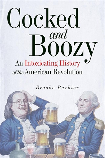 PREORDER - Cocked and Boozy: An Intoxicating History of the American Revolution - Release Date - June 9, 2026 | The Fort Plain Museum Online Bookstore