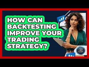 How Can Backtesting Improve Your Trading Strategy? - Stock and Options Playbook