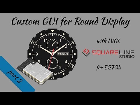 Custom GUI for round display with LVGL and SquareLine Studio