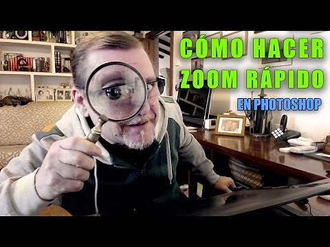 Cómo hacer zoom rápido en Photoshop