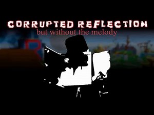 roblox - Corrupted Reflection but without the melody - Forsaken OST