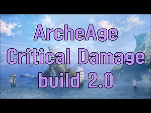 Crit dmg build 2.0 & gear - ArcheAge 9.0