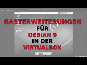 DEBIAN 9 in der Virtual Box : Installation der Gasterweiterungen
