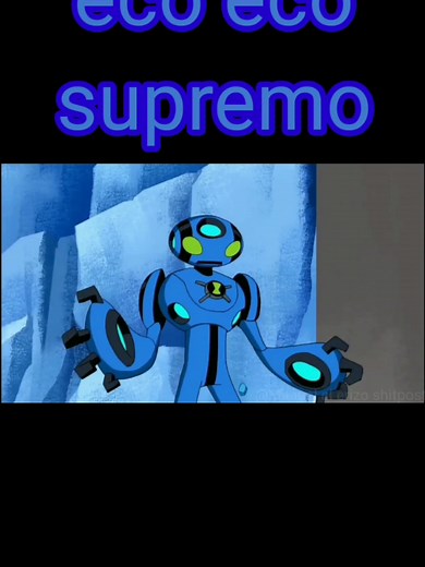 Aliens de Ben 10: Eco Eco Supremo y sus habilidades