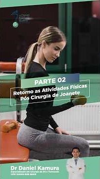 Parte 03 - Retorno as Atividades Físicas no Pós Cirurgia de Joanete