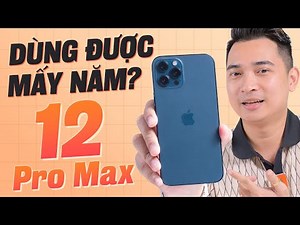iPhone 12 Pro Max còn dùng được mấy năm nữa ???