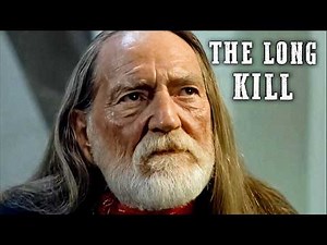 The Long Kill | 4K | Willie Nelson | Western | Kris Kristofferson | English