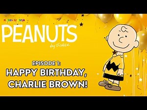 PEANUTS (by Schulz) | Episode 1: Happy Birthday, Charlie Brown!