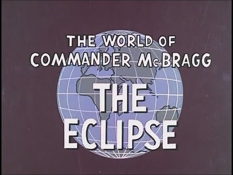 The Eclipse — The World of Commander McBragg Ep.35