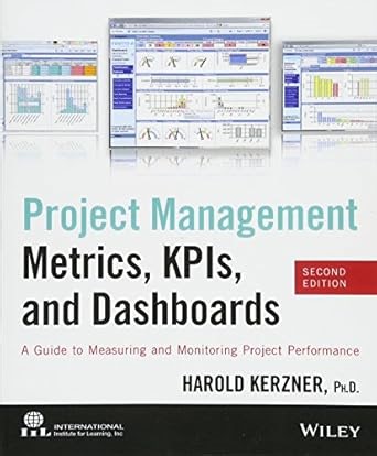 Amazon.com: Project Management Metrics, KPIs, and Dashboards: A Guide to Measuring and Monitoring Project Performance: 9781118524664: Kerzner, Harold: Libros