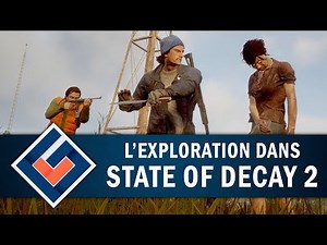 STATE OF DECAY 2 : L'exploration dans State of Decay 2 | GAMEPLAY FR