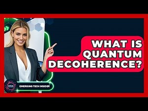 What Is Quantum Decoherence? - Emerging Tech Insider
