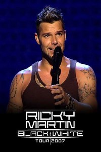 Ricky Martin: Live - Black and White Tour (2007) - Movie