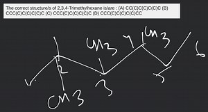 The correct structure/s of 2,3,4-Trimethylhexane is/are : (A) C... | Filo