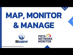 Map, Monitor, & Manage: UVexplorer & PRTG for Comprehensive Network Control