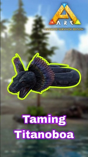 ARK UME Taming Titanoboa #5