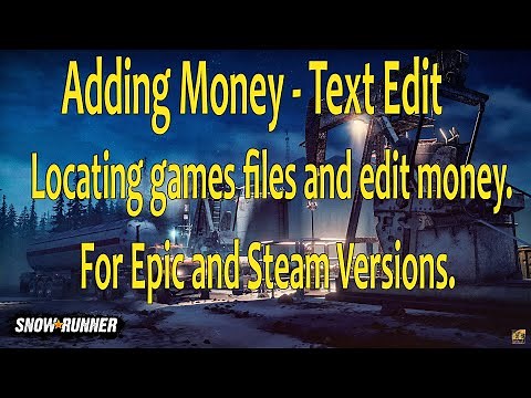 SnowRunner Adding Money - Epic & Steam