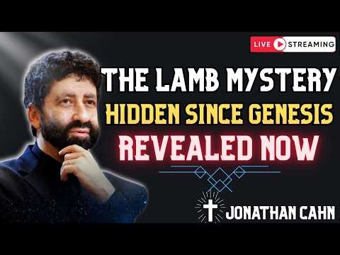 The Mystery of the Lamb Revealed | Jonathan Cahn Prophetic Message