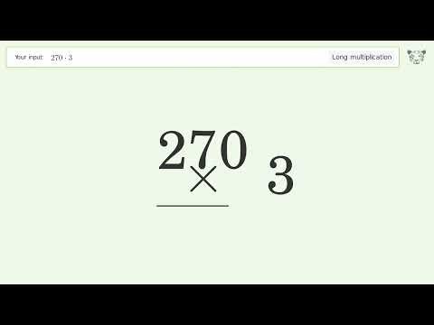 Long Multiplication Problem 270*3: Step-by-Step Video Solution | Tiger Algebra
