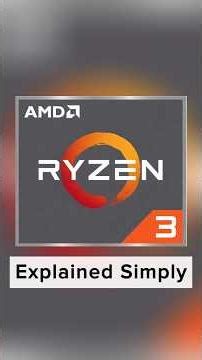 RYZEN 3 EXPLAINED SIMPLY