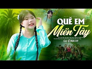 QUÊ EM MIỀN TÂY - MAI VY | Ai Nghe Cũng Mê, Nhạc Trữ Tình Miền Tây, St: Trường Giang, Official MV 4K