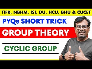 Cyclic Group PYQs With Short Trick - Group Theory | BHU, CUCET, HCU, TIFR, NBHM