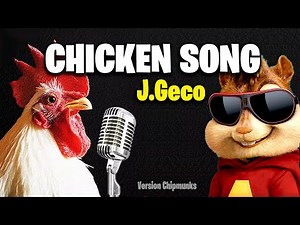 Chicken Song - J.Geco (Version Chipmunks - Lyrics/Letra)
