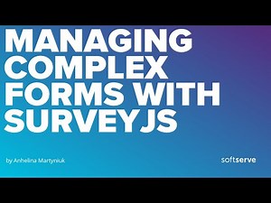Managing complex forms with surveyjs by Anhelina Martyniuk