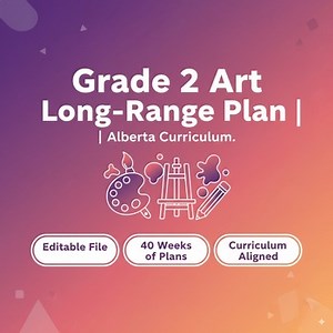 Grade 2 Art Long-Range Plan | Alberta Curriculum | Weekly Plans