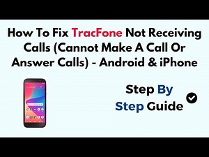 How To Fix TracFone Not Receiving Calls (Cannot Make A Call Or Answer Calls) - Android & iPhone