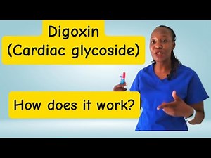 Digoxin: How it works, clinical uses, adverse effects, nursing considerations
