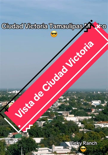 Descubre la Belleza de Ciudad Victoria, Tamaulipas