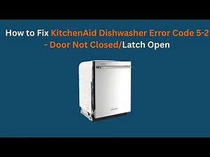 How to Fix KitchenAid Dishwasher Error Code 5-2 - Door Not Closed/Latch Open